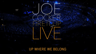 Joe Cocker: Up Where We Belong (Fire it Up Live 2013)