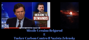 Missile Ucraino Belgorod E Tucker Carlson Contro Il Nazista Zelensky (Video 2022)